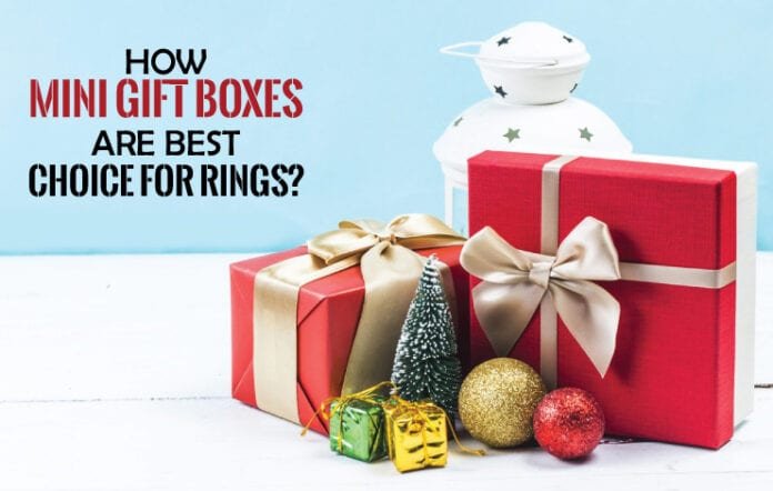 How mini gift boxes are the best choice for rings?