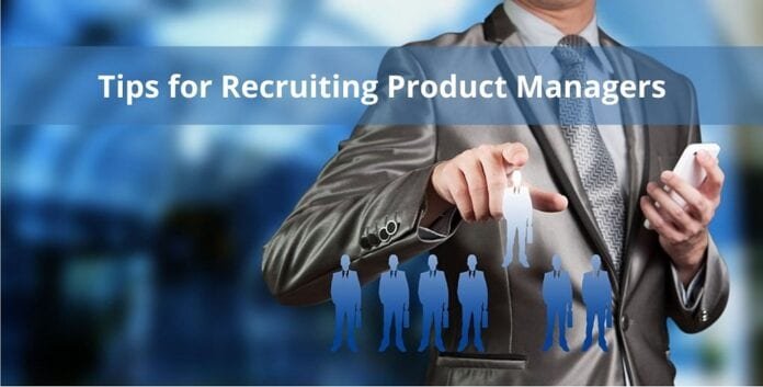 Tips for Recruiting Product Managers
