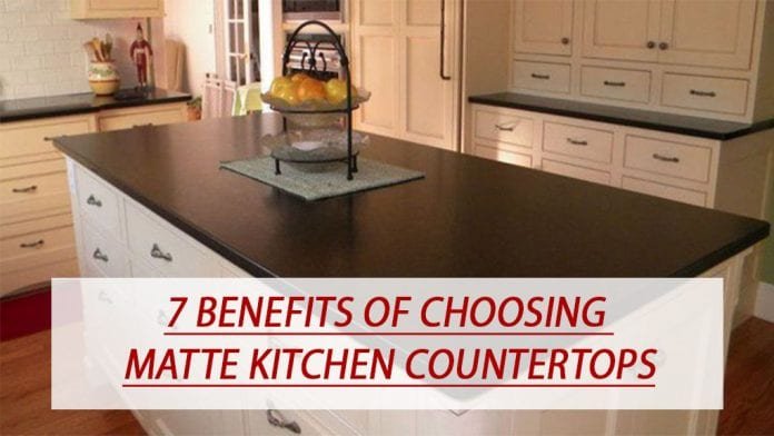 7 Benefits of Choosing Matte Kitchen Countertops