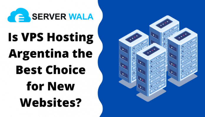 Is VPS Hosting Argentina the Best Choice for New Websites?