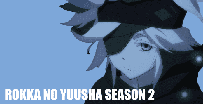 Most Awaited "Rokka No Yuusha Season 2" Japanese Series