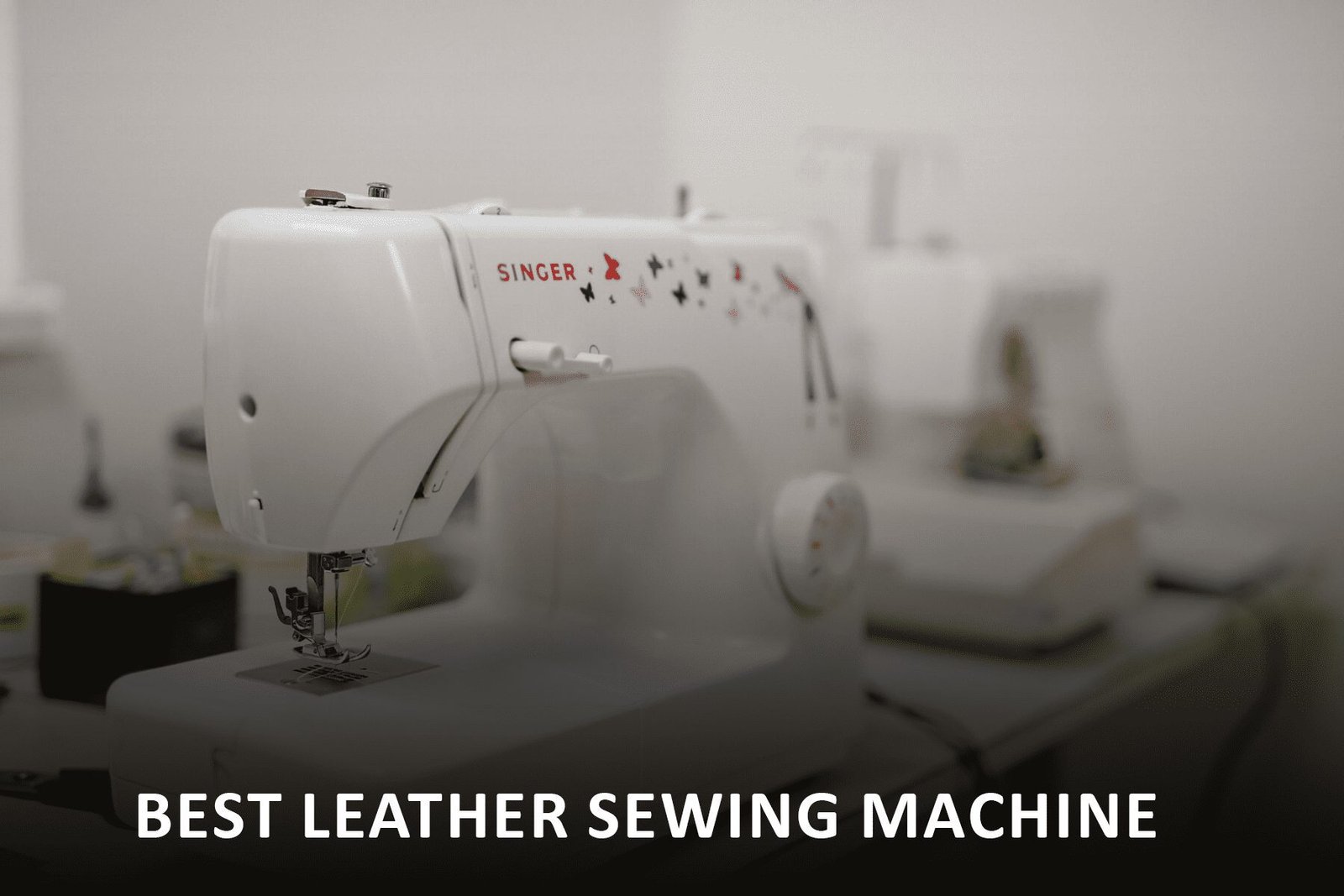 7 best leather sewing machines to sew your leather