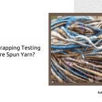 What Is the Wrapping Testing Method of Core Spun Yarn?