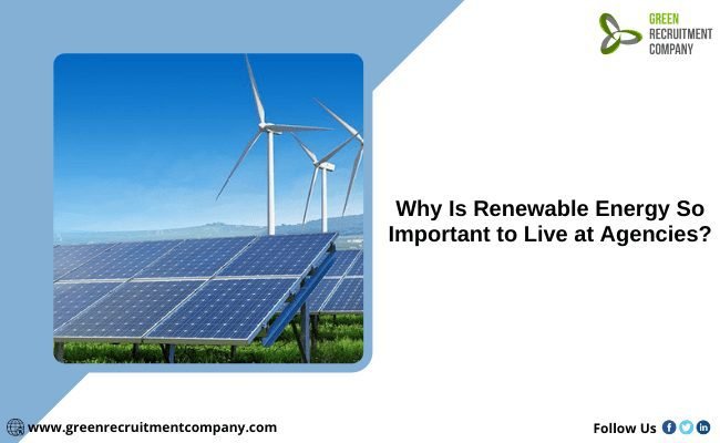 Why Is Renewable Energy So Important to Live at Agencies?