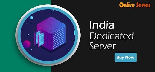 Get India Dedicated Server with Complete Setup from Onlive Server