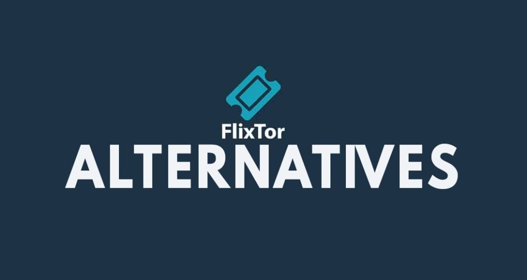 Topmost Flixtor Alternatives As Of 2022