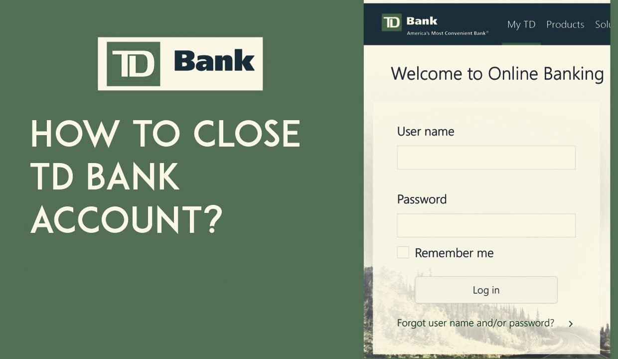 Do You Know How To Close Td Bank Account? Simple Methods