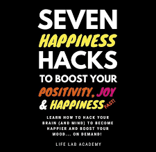 Happiness Hacks: Ways to Increase Your Happiness Happiness Hacks