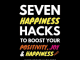 Happiness Hacks: Ways to Increase Your Happiness Happiness Hacks