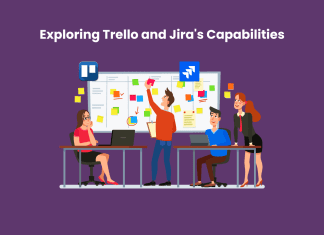 Exploring Trello and Jira’s Capabilities