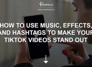How to Use Music, Effects, and Hashtags to Make Your TikTok Videos Stand Out TikTok Videos
