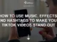 How to Use Music, Effects, and Hashtags to Make Your TikTok Videos Stand Out TikTok Videos