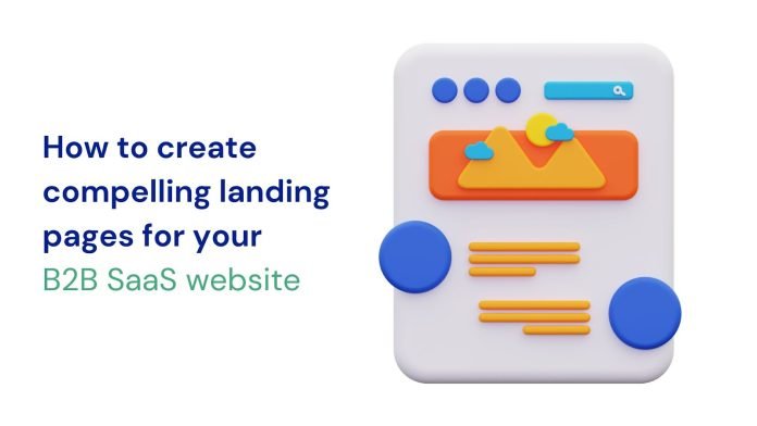 How to create compelling landing pages for your B2B SaaS website