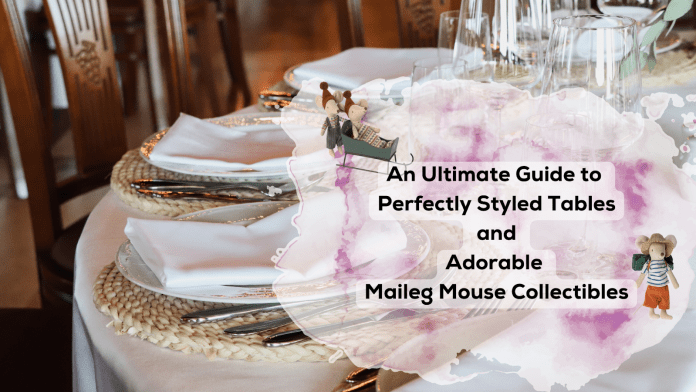 An Ultimate Guide to Perfectly Styled Tables