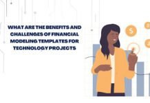 What are the Benefits and Challenges of Financial Modeling Templates for Technology Projects? Technology Projects