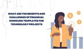 What are the Benefits and Challenges of Financial Modeling Templates for Technology Projects? Technology Projects