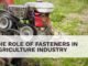 The Role of Fasteners in Agriculture Industry