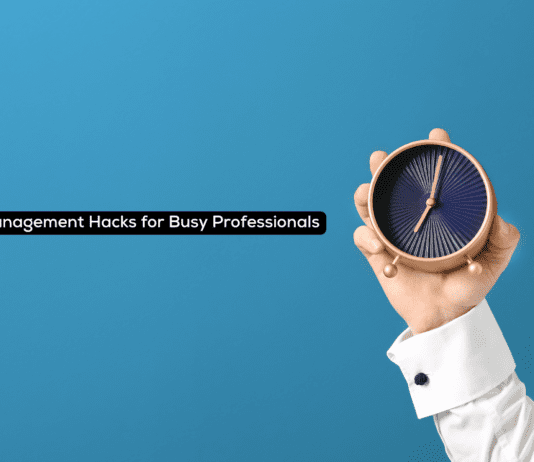 10 Time Management Hacks for Busy Professionals 10 Time Management Hacks for Busy Professionals