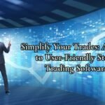 A Guide to User-Friendly Stock Trading Software