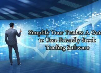 Simplify Your Trades: A Guide to User-Friendly Stock Trading Software A Guide to User-Friendly Stock Trading Software