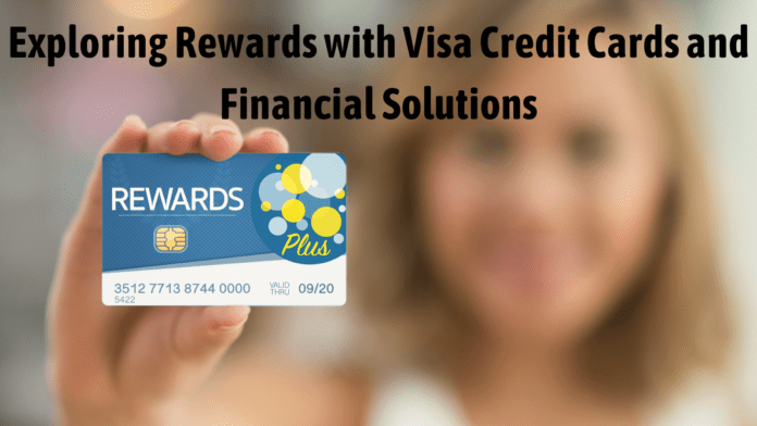 Exploring Rewards with Visa Credit Cards and Financial Solutions