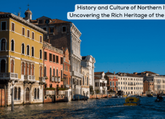 History and Culture of Northern Italy: Uncovering the Rich Heritage of the Region History and Culture of Northern Italy
