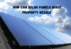 How Can Solar Panels Boost Property Resale? How Can Solar Panels Boost Property Resale