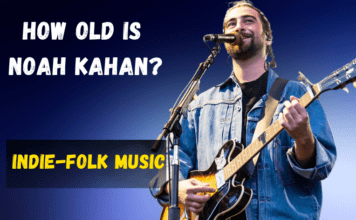 How Old Is Noah Kahan? Uncovering His Age, Career Journey, Awards, Personal Life, And Much More How Old Is Noah Kahan?