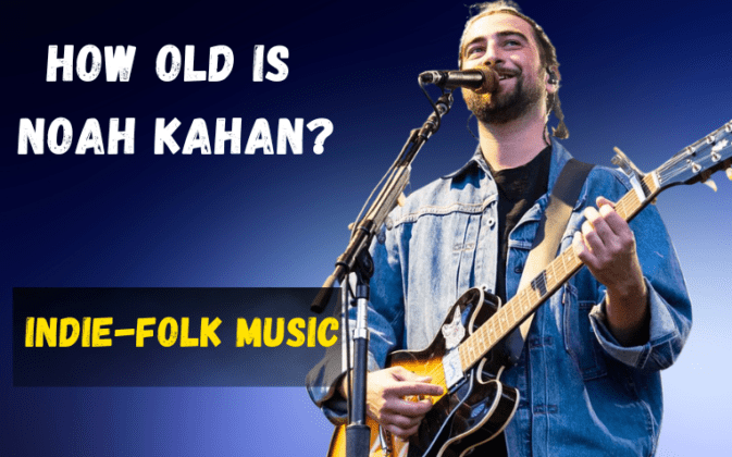 How Old Is Noah Kahan? Uncovering His Age, Career Journey