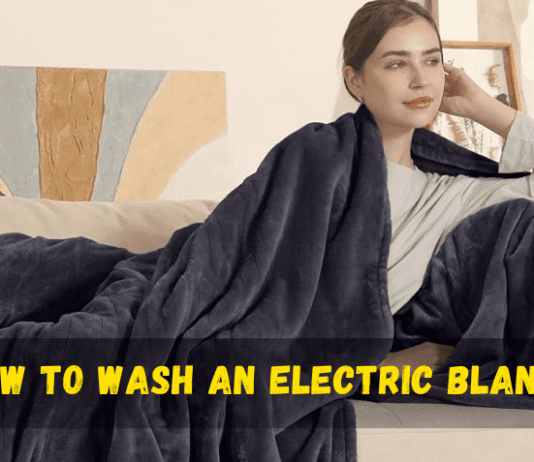 How to Wash an Electric Blanket? Materials Needed, Machine Wash, Hand Wash, Common Mistakes and Tips for Maintenance how to wash an electric blanket