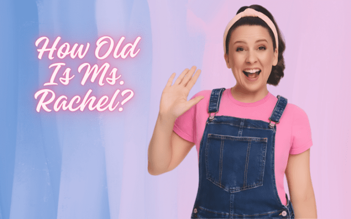 How old is Ms. Rachel?