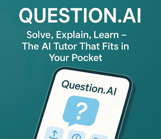 Question.AI: Solve, Explain, learn – The AI Tutor That Fits in Your Pocket Question.AI