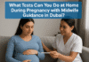 What Tests Can You Do at Home During Pregnancy with Midwife Guidance in Dubai? Midwife