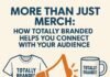 More Than Just Merch: How Totally Branded Helps You Connect with Your Audience Totally Branded