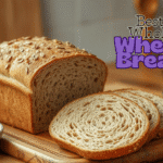 Best Whole Wheat Bread: Top Brands for Diabetics, Baby-Friendly Picks, Recipes, and Buying Guide for Canada, Pakistan & India Best Whole Wheat Bread