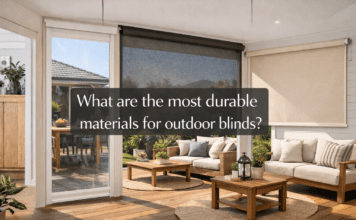 What Are The Most Durable Materials For Outdoor Blinds? Durable outdoor blinds materials