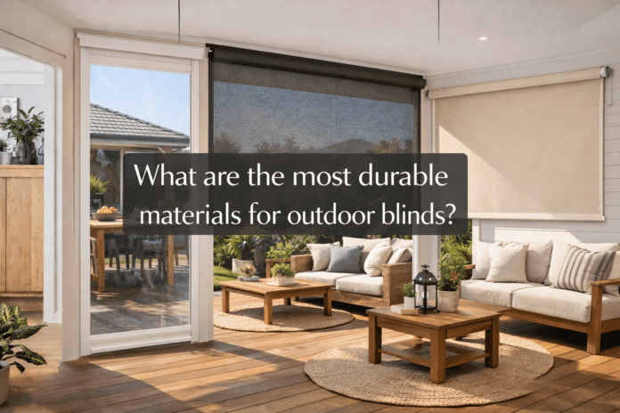Most Durable Materials For Outdoor Blinds In Australia Durable outdoor blinds materials